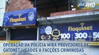 Operação da polícia mira provedores de gatonet ligados a facções criminosas