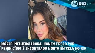 MORTE INFLUENCIADORA: Homem preso por feminicídio é encontrado morto em cela no Rio