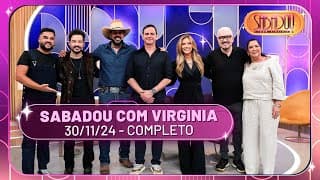 Sabadou com Virginia recebe Fernando & Sorocaba, Bola e Carioca | Sabadou com Virginia (30/11/24)