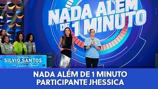 Nada Além de 1 Minuto: participante Jhessica | Programa Silvio Santos (21/07/24)