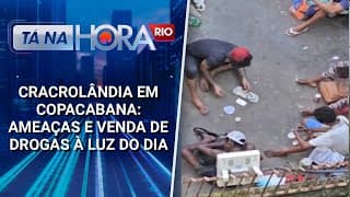 Cacrolândia em Copacabana: Ameaças e venda de drogas à luz do dia