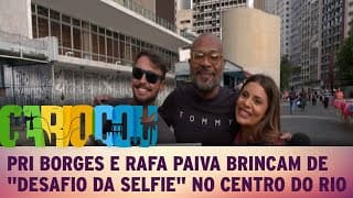 Pri Borges e Rafa Paiva brincam de "desafio da selfie" no Centro do Rio