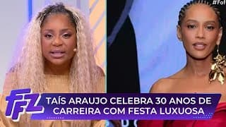 Caríúcha emociona ao falar sobre carreira de Taís Araújo | Fofocalizando 01/05/25