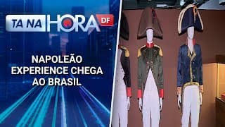 Exposicão promete viagem no tempo com imersão no mundo de Napoleão Bonaparte | Tá na hora DF