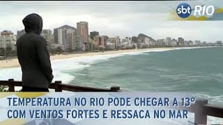 Temperatura no Rio pode chegar a 13° com ventos fortes e ressaca no mar