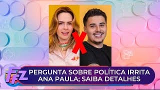 Ana Paula perde a paciência após pergunta sobre política | Fofocalizando (16/01/26)