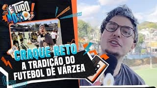 Craque Reto invade futebol de raiz de Várzea | É Tudo Nosso 09/08/24