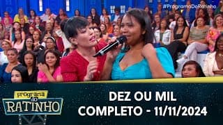 Dez ou Mil | Programa do Ratinho (11/11/24)