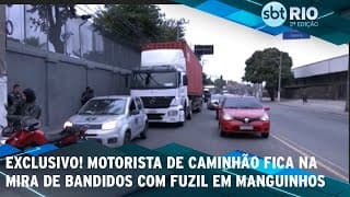 EXCLUSIVO! Motorista de caminhão fica na mira de bandidos com fuzil em Manguinhos