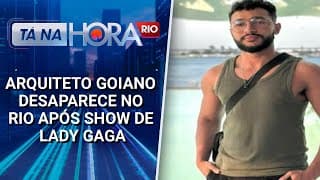 Arquiteto goiano desaparece no Rio após show de Lady Gaga