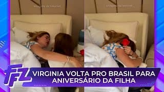 Virginia volta para o Brasil para curtir aniversário da filha, Maria Alice | Fofocalizando 30/05/25
