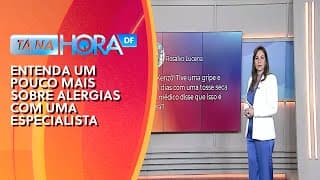 Especialista alergista tira dúvidas sobre alergias e intolerâncias alimentares | Tá na hora DF