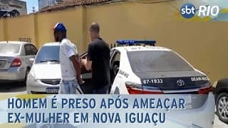 Homem é preso após ameaçar ex-mulher em Nova Iguaçu