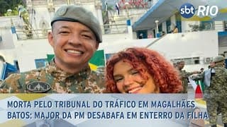 Tribunal do Tráfico em Magalhães Bastos: Major da PM desabafa após morte da filha