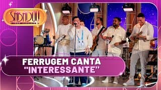 Ferrugem canta "Interessante" | Sabadou com Virginia (21/09/24)