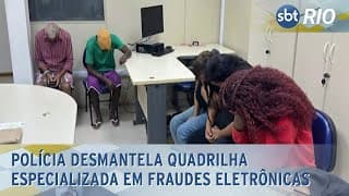 Polícia desmantela quadrilha especializada em fraudes eletrônicas