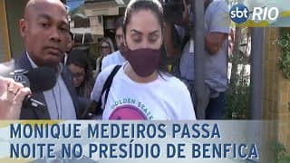 Monique Medeiros passa noite no presídio de Benfica