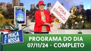 A Praça É Nossa 07/11/24) | Programa Completo