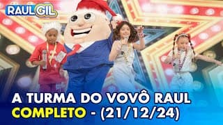 A Turma do Vovô Raul - Completo | Programa Raul Gil (21/12/24)