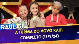 A Turma do Vovô Raul - Completo | Programa Raul Gil (14/09/24)