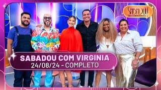 Sabadou com Virginia recebe Belo, Leo Dias e Cariúcha | Sabadou com Virginia (24/08/24)