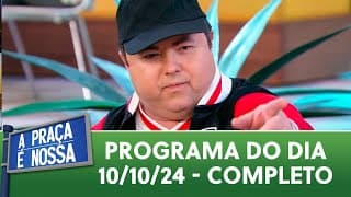 A Praça É Nossa (10/10/24) | Programa Completo