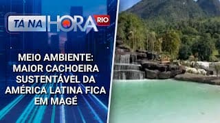 Meio Ambiente: Maior cachoeira sustentável da América Latina fica em Magé
