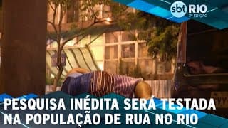 Pesquisa inédita será testada na população de rua no Rio