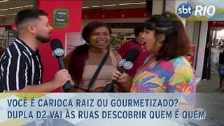 Você é carioca raiz ou gourmetizado? Dupla D2 vai às ruas descobrir quem é quem