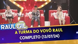 A Turma do Vovô Raul - Completo | Programa Raul Gil (13/07/24)