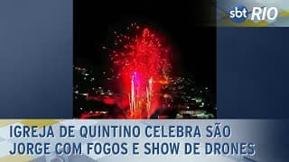 Igreja de Quintino celebra São Jorge com fogos e show de drones