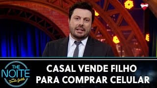 Casal vende filho de 8 meses para comprar celular | The Noite (04/09/24)