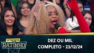 Dez ou Mil | Programa do Ratinho (23/12/24)