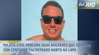 Polícia Civil procura duas mulheres que estavam com contador encontrado morto na Lapa
