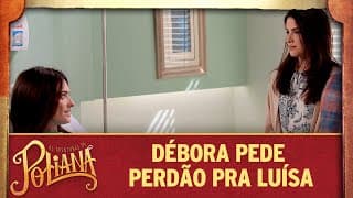 Débora pede perdão para Luísa | As Aventuras de Poliana