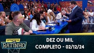 Dez ou Mil | Programa do Ratinho (03/12/24)