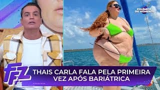 Thais Carla fala pela primeira vez sobre cirurgia bariátrica | Fofocalizando 13/06/25