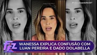 Entenda confusão envolvendo Dado Dolabella, Wanessa e Luan Pereira | Fofocalizando 25/08/25
