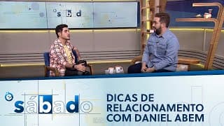 Dicas para um relacionamento seguro com Daniel Abem | É Sábado 11/06/2022