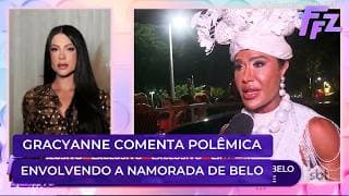 Gracyanne Barbosa abre o jogo e fala sobre o processo envolvendo a namorada de Belo | Fofocalizando