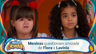 Meninas questionam amizade de Flora e Lavínia | A Caverna Encantada