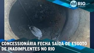 Concessionária fecha saída de esgoto de inadimplentes no Rio