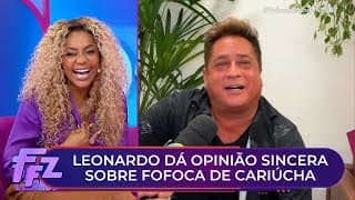Leonardo opina fofoca de Cariúcha com João Augusto Liberato | Fofocalizando 25/08/25
