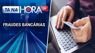 Df lidera ranking de tentativas de Fraudes digitais bancárias | Tá na hora DF