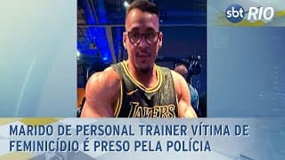 Marido de personal trainer vítima de feminicídio é preso pela polícia