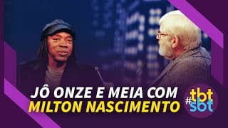 Jô Soares Onze e Meia com Milton Nascimento | TBTSBT