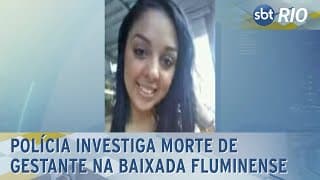 Polícia investiga morte de gestante na Baixada Fluminense