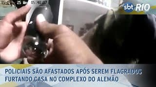 Policiais são afastados após serem flagrados furtando casa no Complexo do Alemão