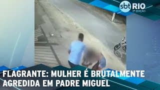 Flagrante: Mulher é brutalmente agredida em Padre Miguel