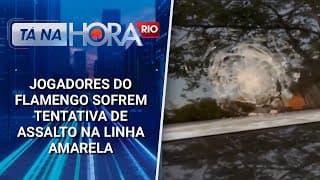 Jogadores do Flamengo sofrem tentativa de assalto na Linha Amarela